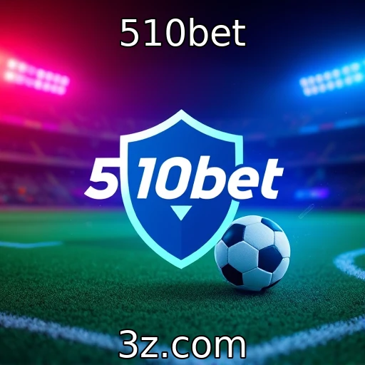 510bet Descubra as Melhores Estratégias para Apostas em Eventos Esportivos
